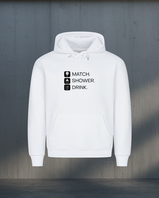 Unisex Hoodie - Match.Shower.Drink